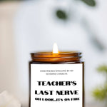 TEACHERS LAST NERVE , oh Look its on Fire/Funny Candle/Gift For Teacher